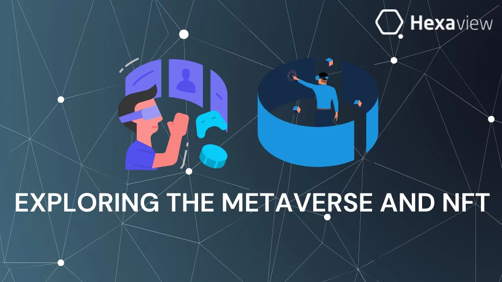 Exploring the Metaverse and NFTs