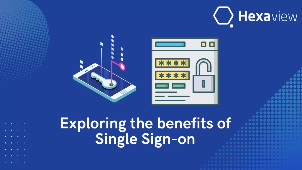 Exploring the benefits of Single Sign-on