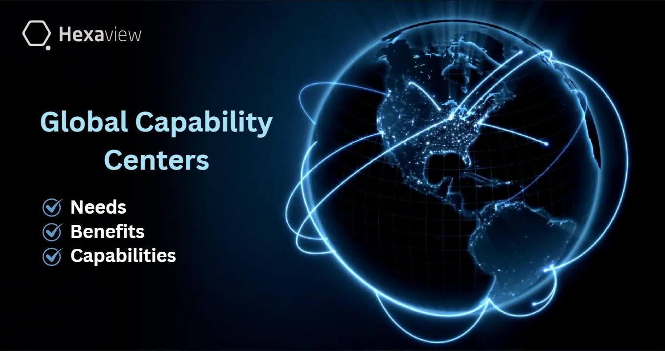 Global Capability Centers in India: Needs, Capabilities, and Benefits