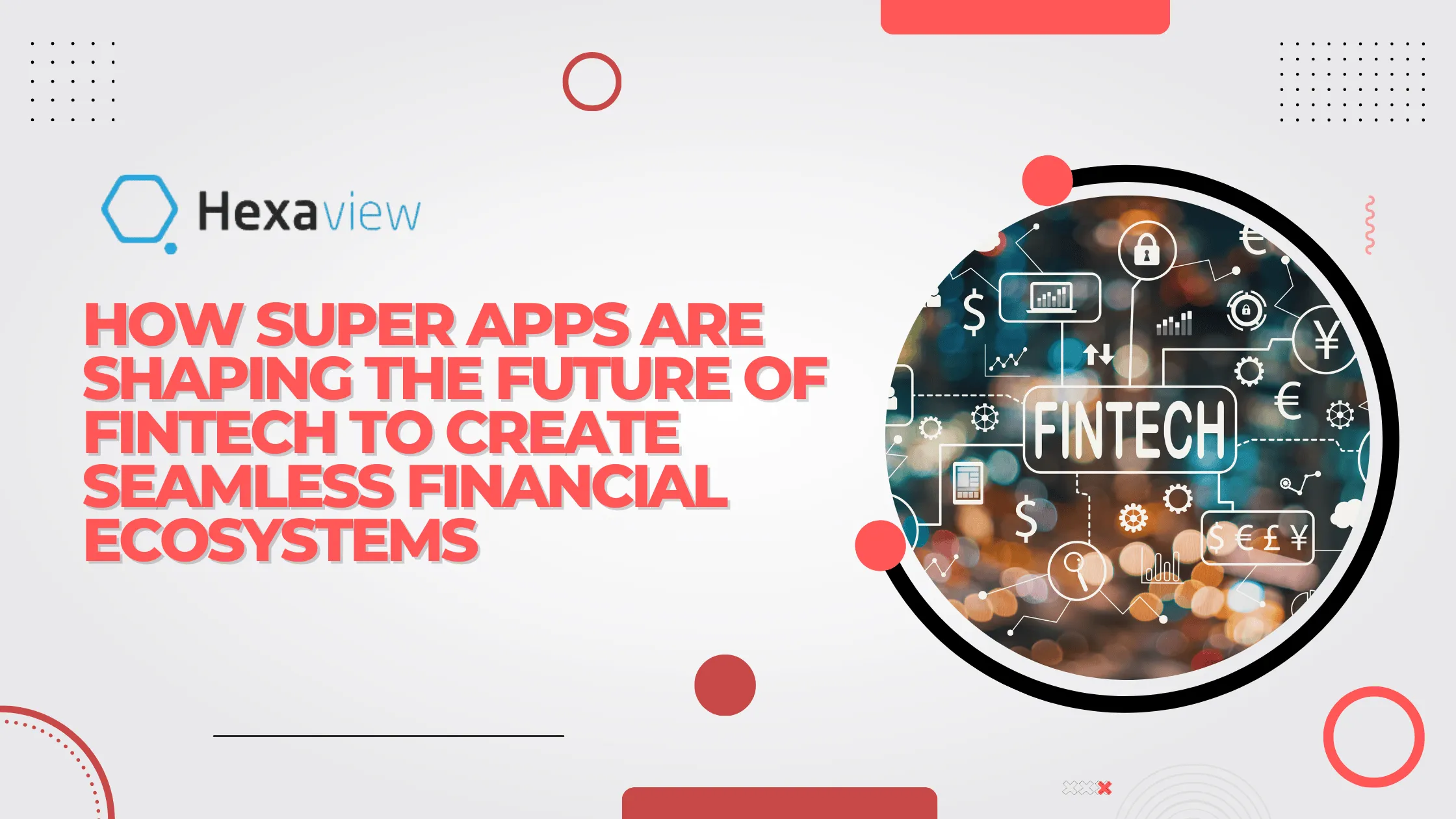How Super Apps Are Shaping the Future of Fintech to Create Seamless Financial Ecosystems