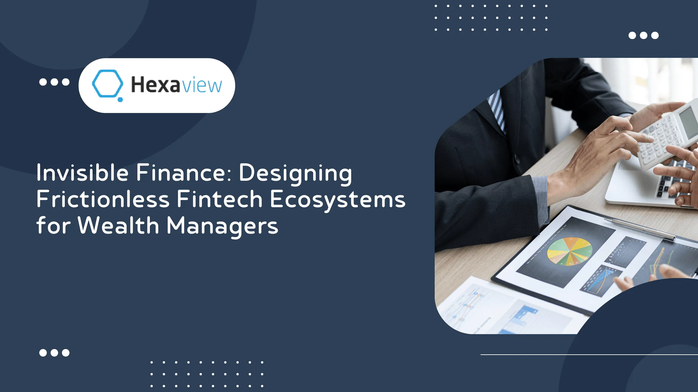 Invisible Finance: Designing Frictionless Fintech Ecosystems for Wealth Managers