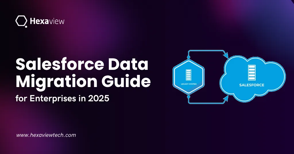 The Ultimate Salesforce Data Migration Guide for Enterprises in 2025