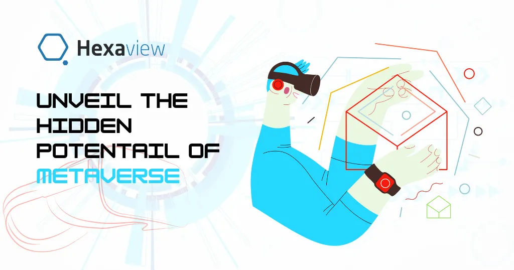 Unveil the Hidden Potential of Metaverse