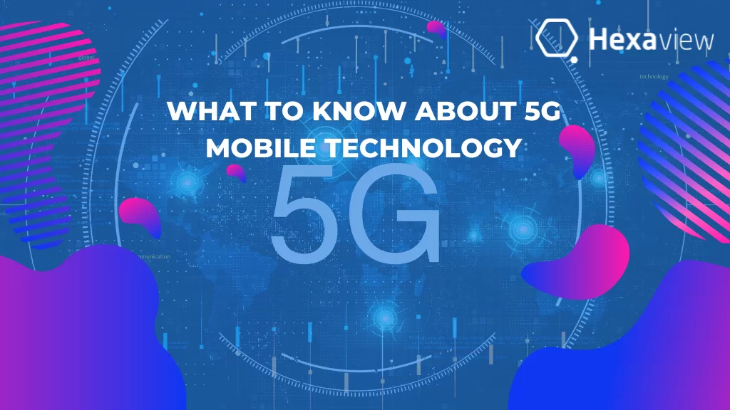 What to Know About 5G Mobile Technology