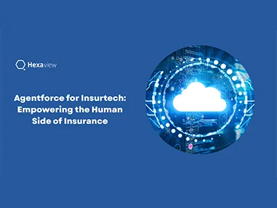 Agentforce for Insurtech: Empowering the Human Side of Insurance