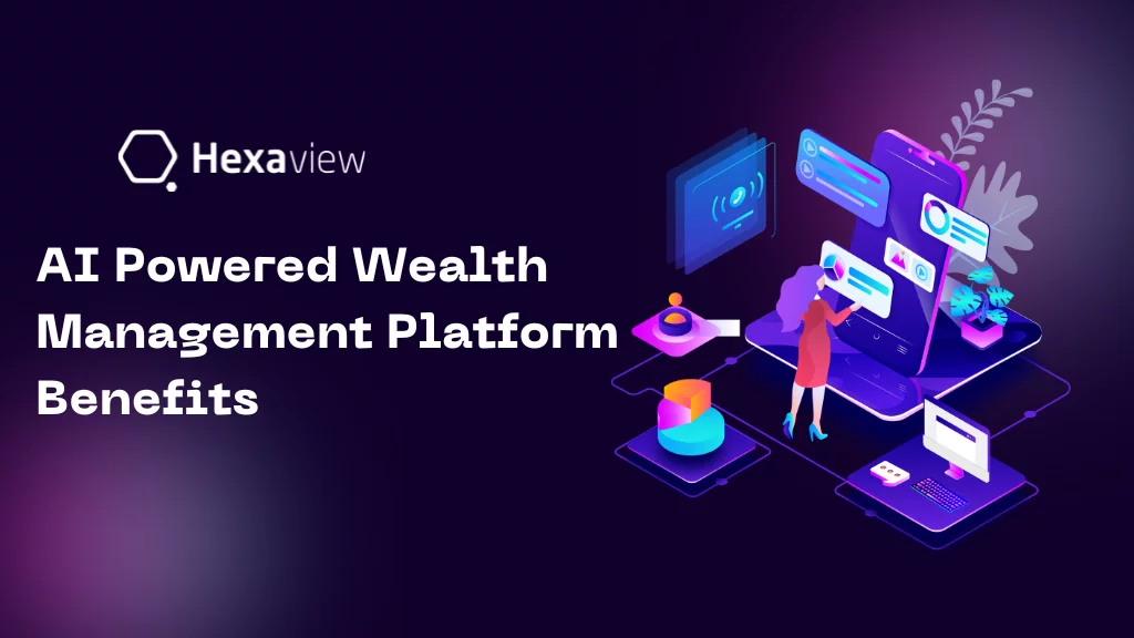 Benefits of Customized AI-Powered Wealth Management Platform