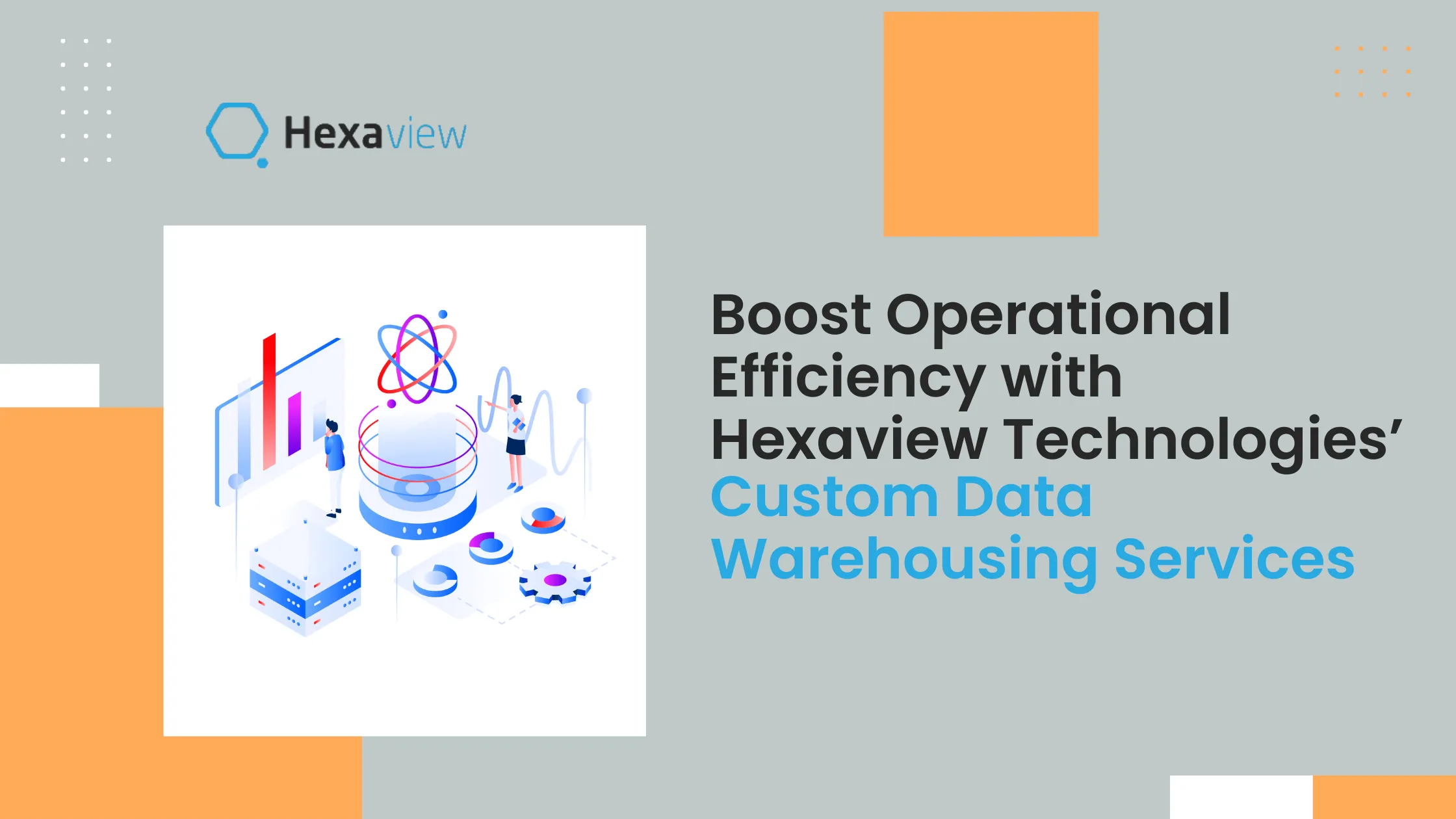Boost Operational Efficiency with Hexaview Technologies’ Custom Data Warehousing Services