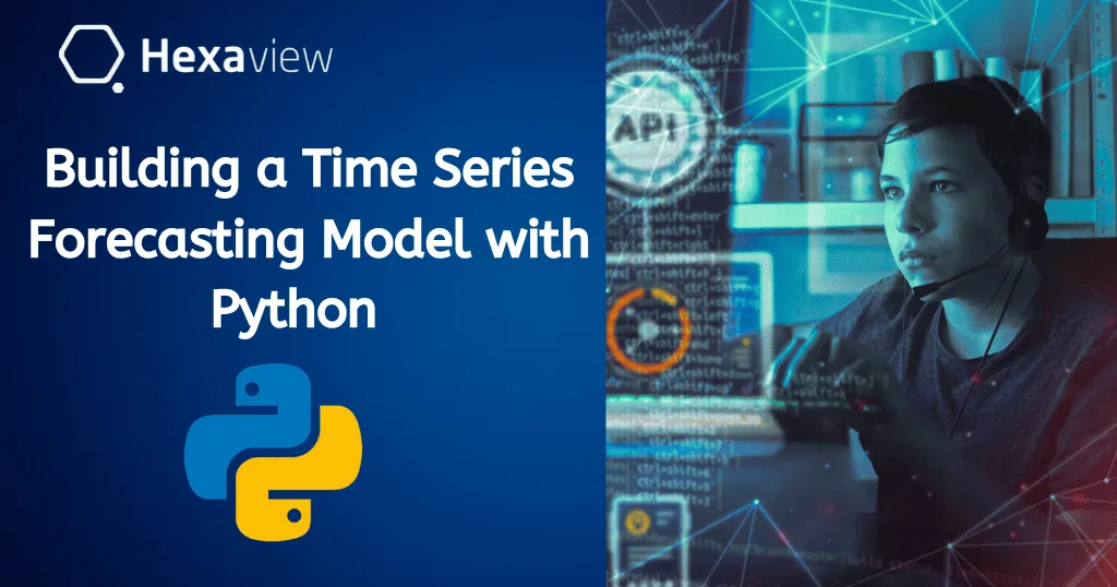 Building a Time Series Forecasting Model with Python
