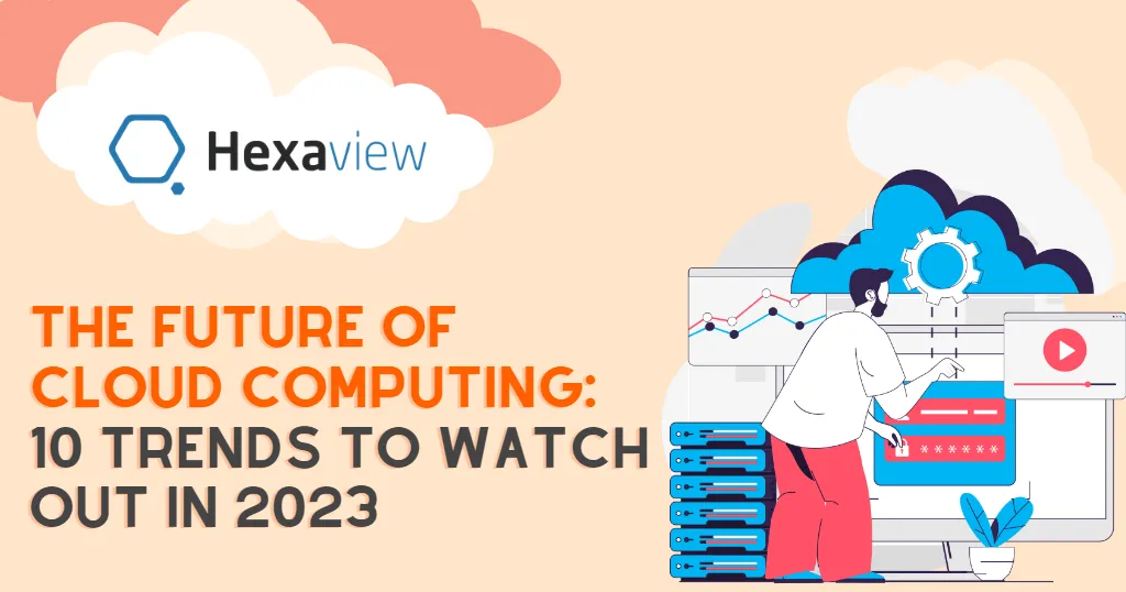 Cloud Computing Trends that will Dominate 2023