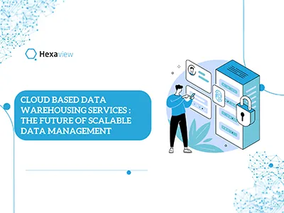 Cloud-Based Data Warehousing Services: The Future of Scalable Data Management
