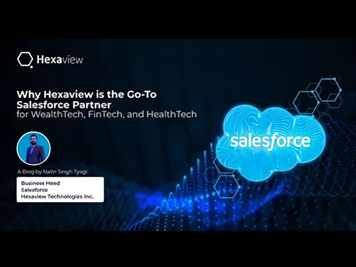 Why Hexaview is the Go-To Salesforce Partner for WealthTech, FinTech, and HealthTech?