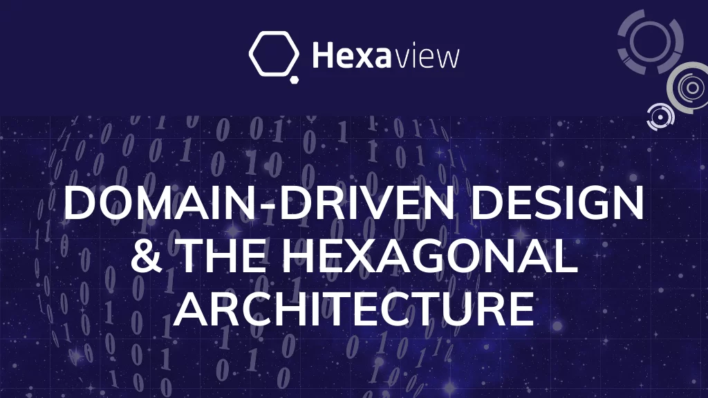 Domain-Driven Design and the Hexagonal Architecture
