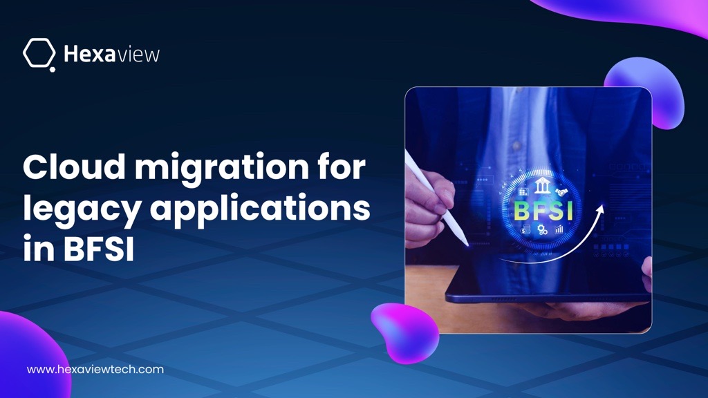 Cloud Migration for Legacy Applications in BFSI  