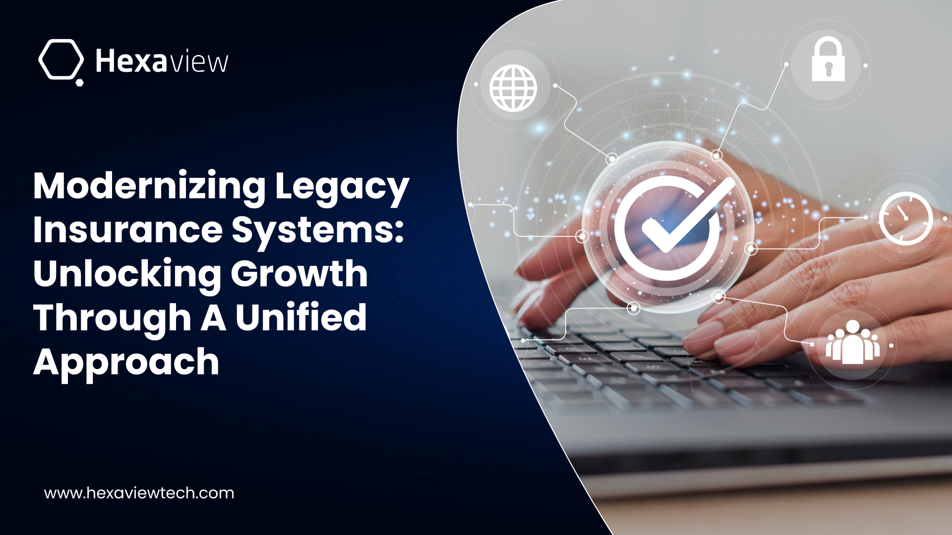 Modernizing Legacy Insurance Systems: Unlocking Growth Through a Unified Approach 