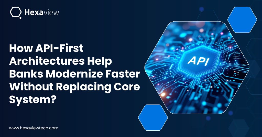 How API-First Architectures Help Banks Modernize Faster Without Replacing Core System? 