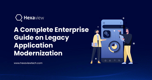 A Complete Enterprise Guide on Legacy Application Modernization