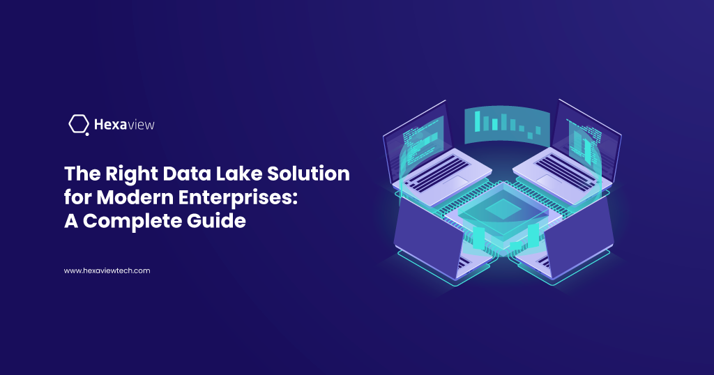 Right Data Lake Solution for Modern Enterprises