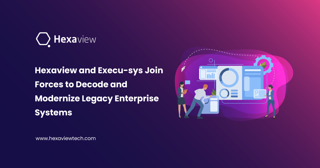 Hexaview and Execu-sys Announce Strategic Partnership to Accelerate Legacy System Modernization with Agentic AI