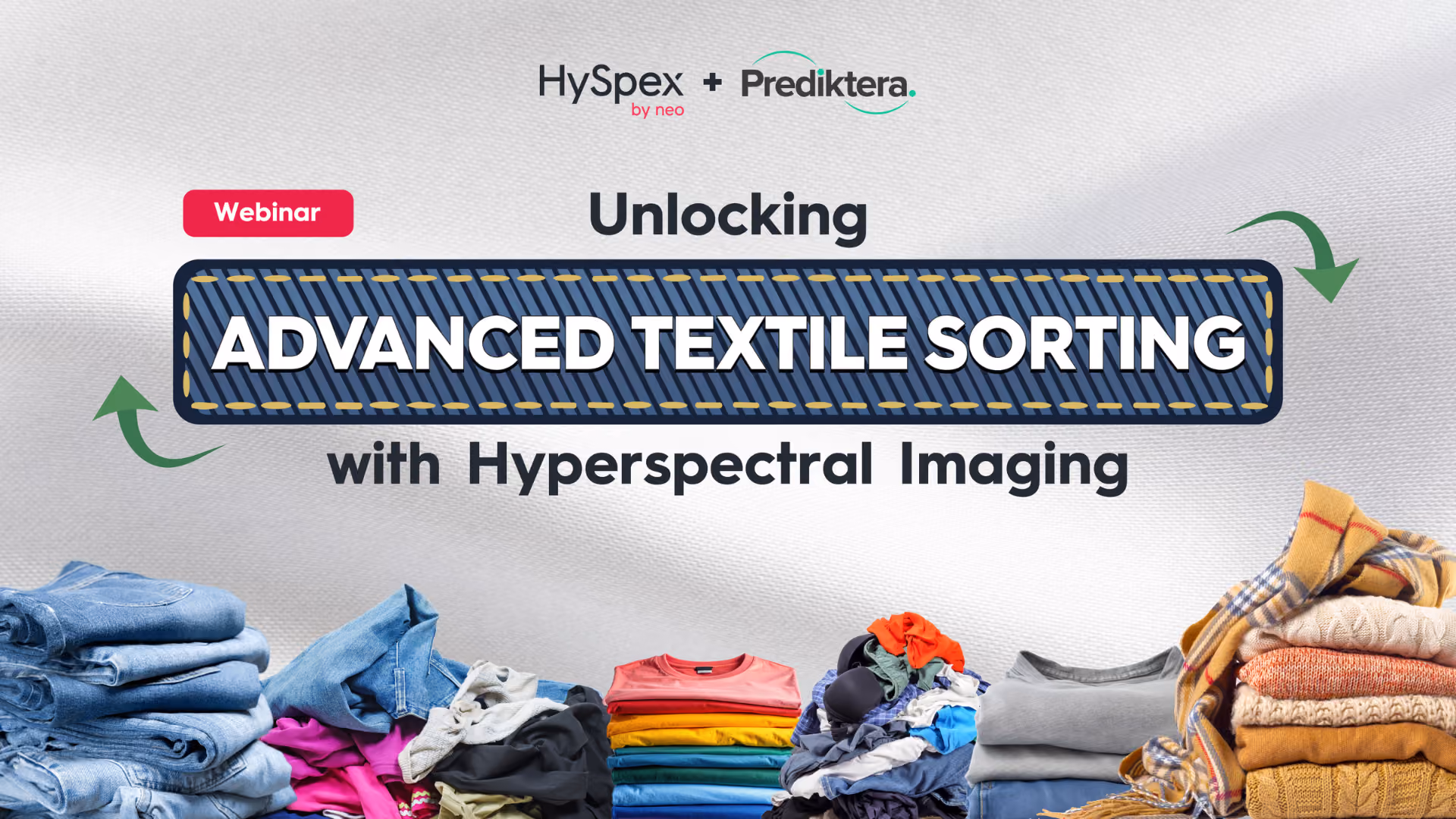 Promotional banner for the advanced textile sorting webinar by NEO and Prediktera, featuring multiple stacks of clothing, such as jeans, t-shirts and sweaters consisting of various materials.