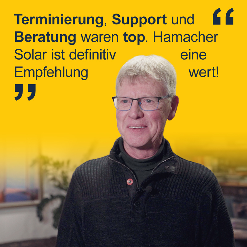"Terminierung, Support und Beratung waren top. Hamacher Solar ist definitv eine Empfehlung wert!"