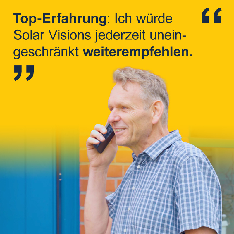 "Top-Erfahrung. Ich würde Solar Visions jederzeit uneingeschränkt weiterempfehlen."
