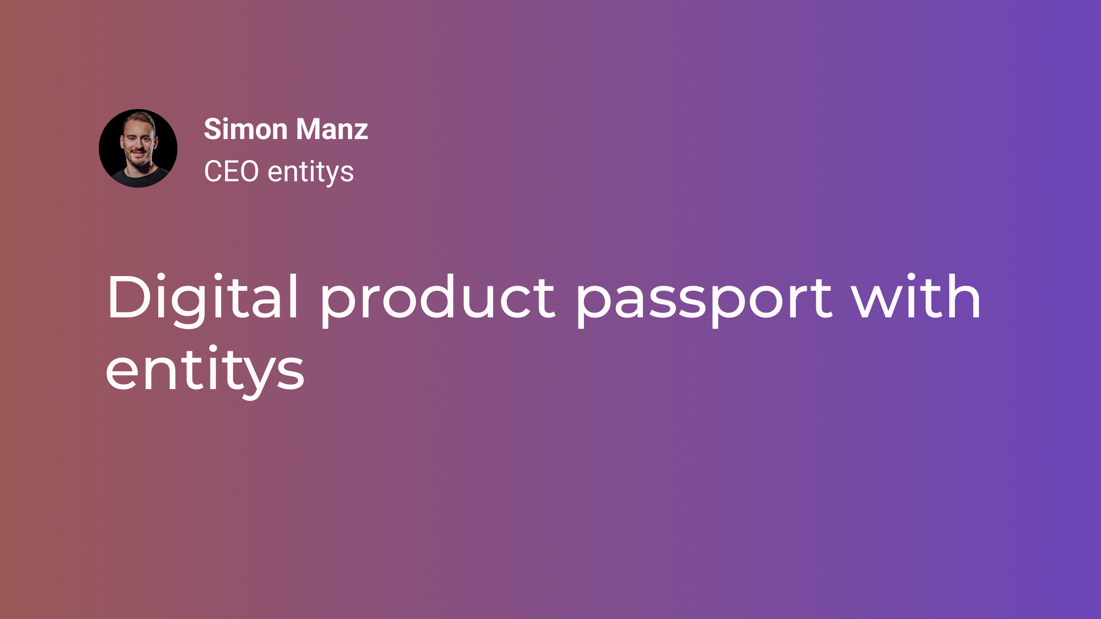 Digital Product Passport with entitys: From PIM and DAM Data to a Compliant DPP in Weeks, Not Months