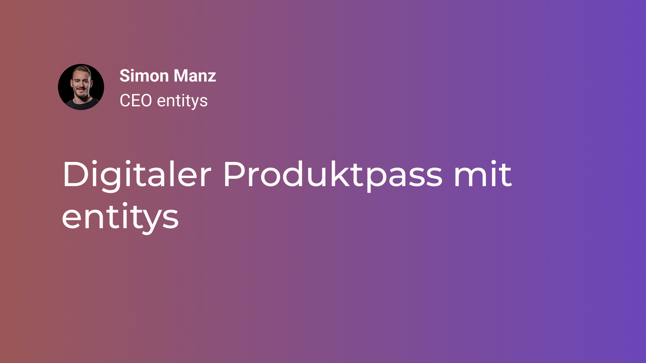 Digitaler Produktpass mit entitys: Von PIM- und DAM-Daten zum konformen DPP in Wochen, nicht Monaten