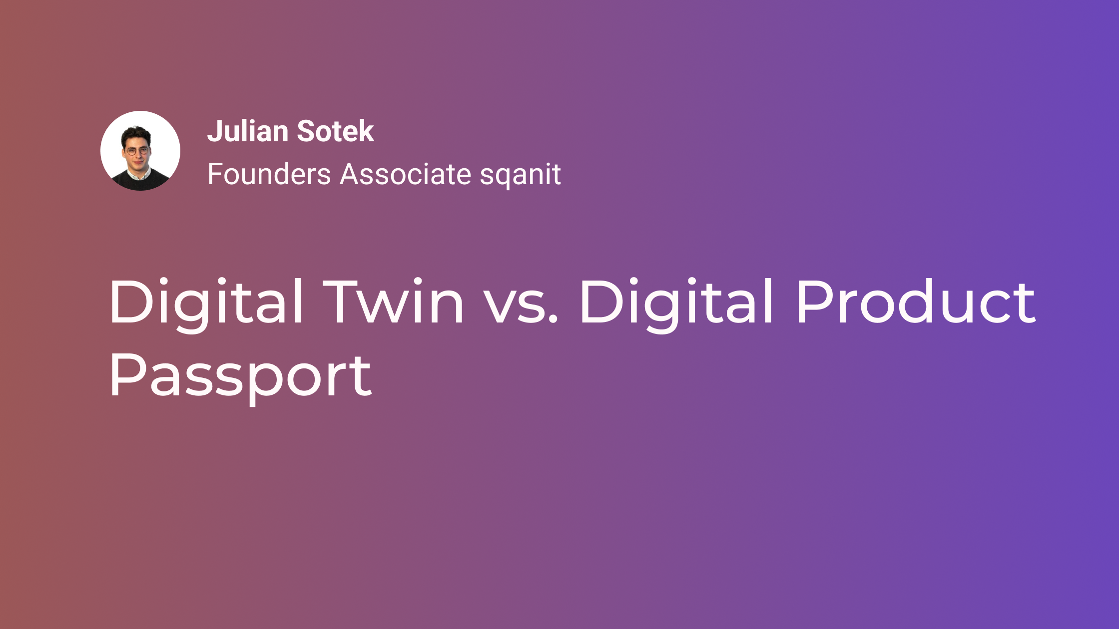 Digital Twin vs. Digital Product Passport: The Difference, the Overlap, and Why the Architecture Decides