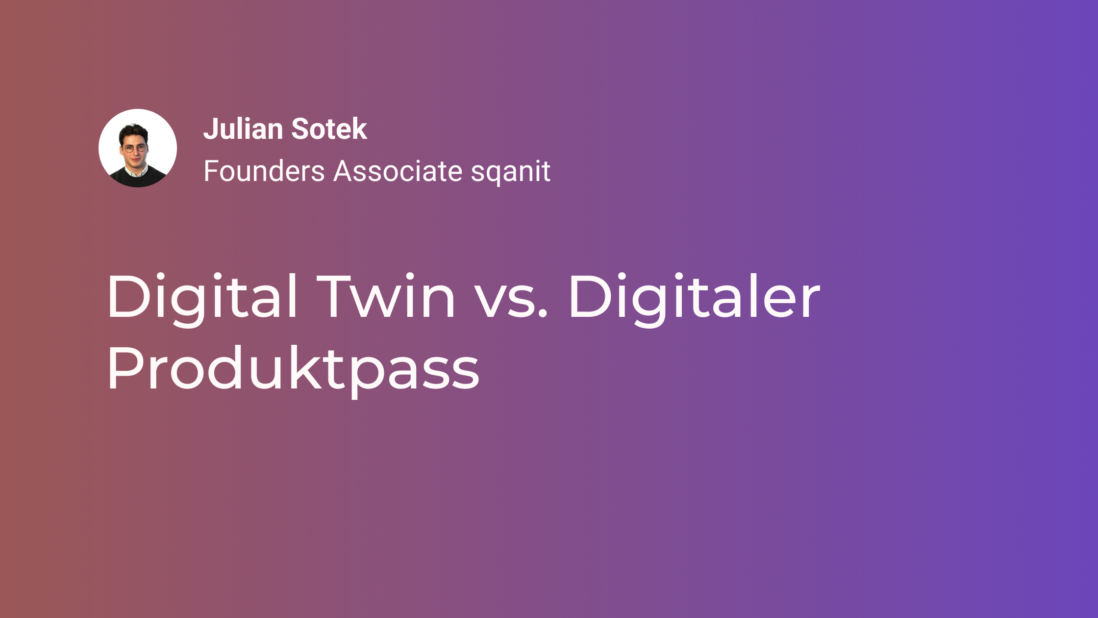 Digital Twin vs. Digitaler Produktpass: Der Unterschied, die Überschneidung und warum die Architektur entscheidet