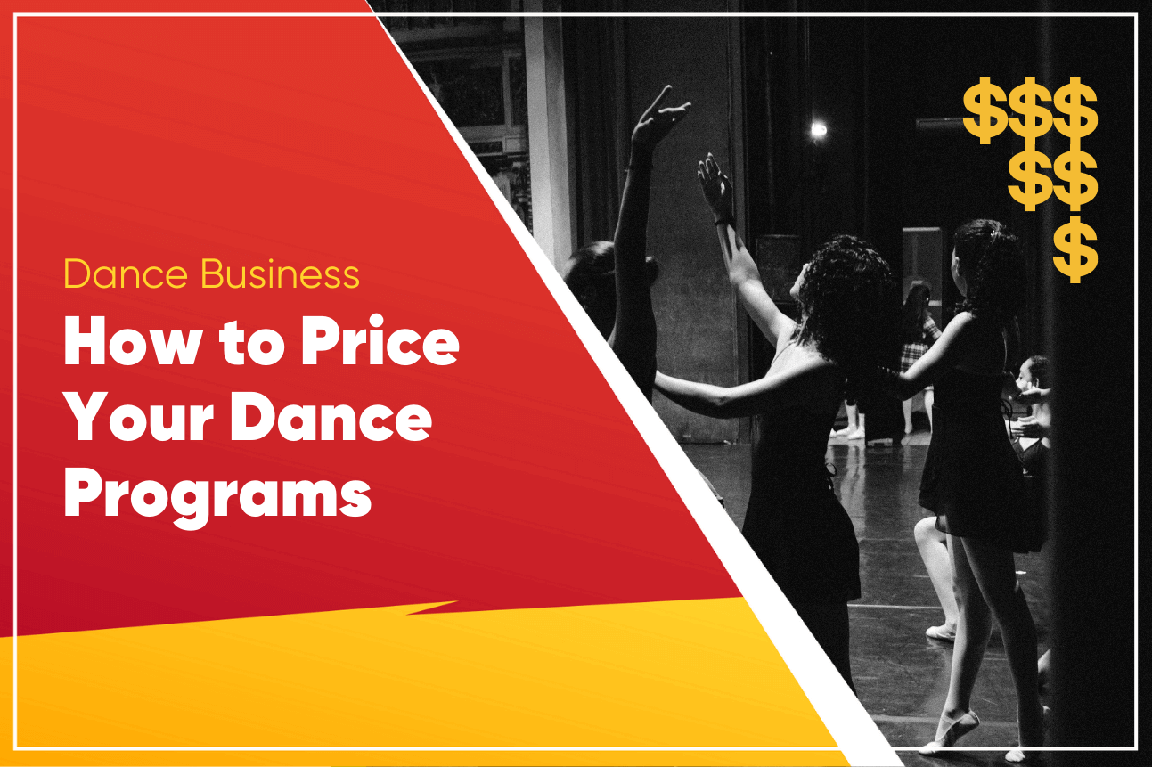 Black and white photo of dancers on stage with gold dollar signs, red banner reading How to Price Your Dance Programs