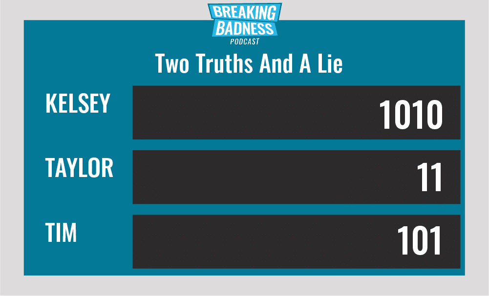 Breaking Badness Two Truths and a Lie