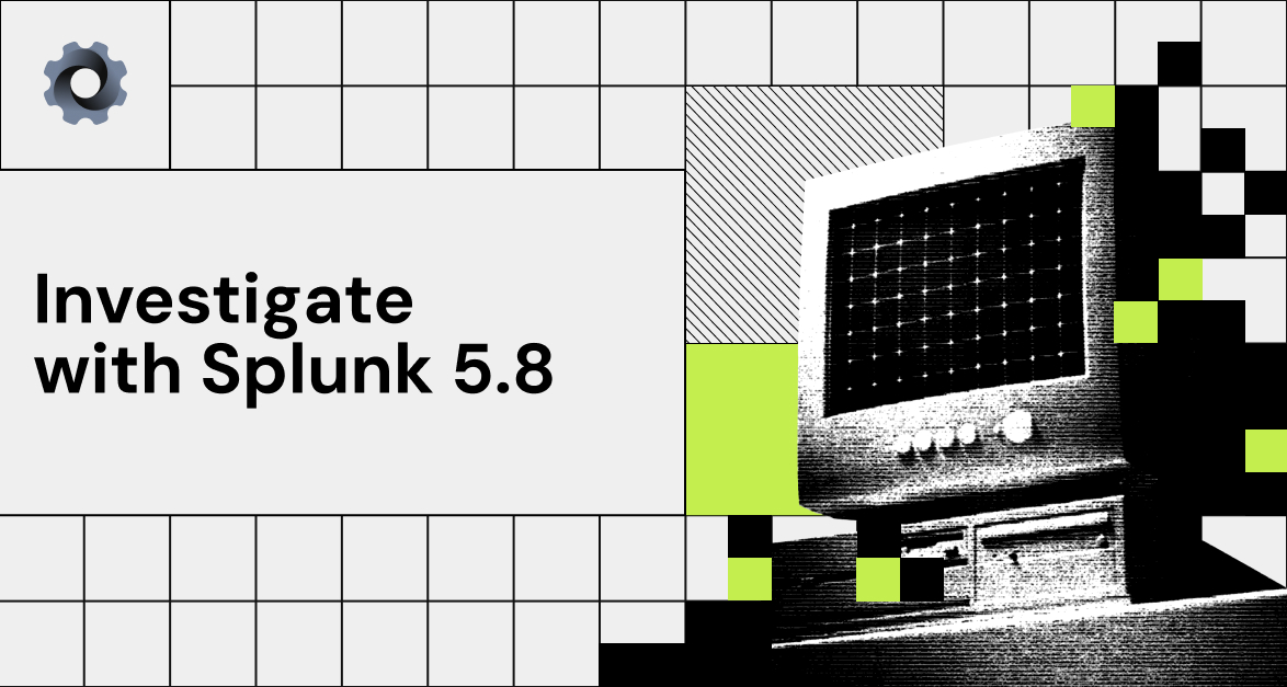 Investigate with Splunk 5.8