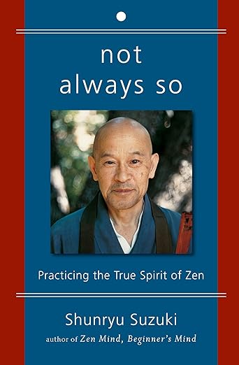 Book cover of 'not always so' by Shunryu Suzuki with a portrait of the author and subtitle 'Practicing the True Spirit of Zen'.