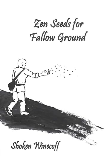 Black and white illustration of a person scattering seeds on the ground with the text 'Zen Seeds for Fallow Ground' and author name 'Shoken Winecoff'.