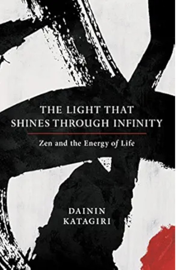 Book cover featuring black and white abstract brush strokes with the title 'The Light That Shines Through Infinity: Zen and the Energy of Life' by Dainin Katagiri.