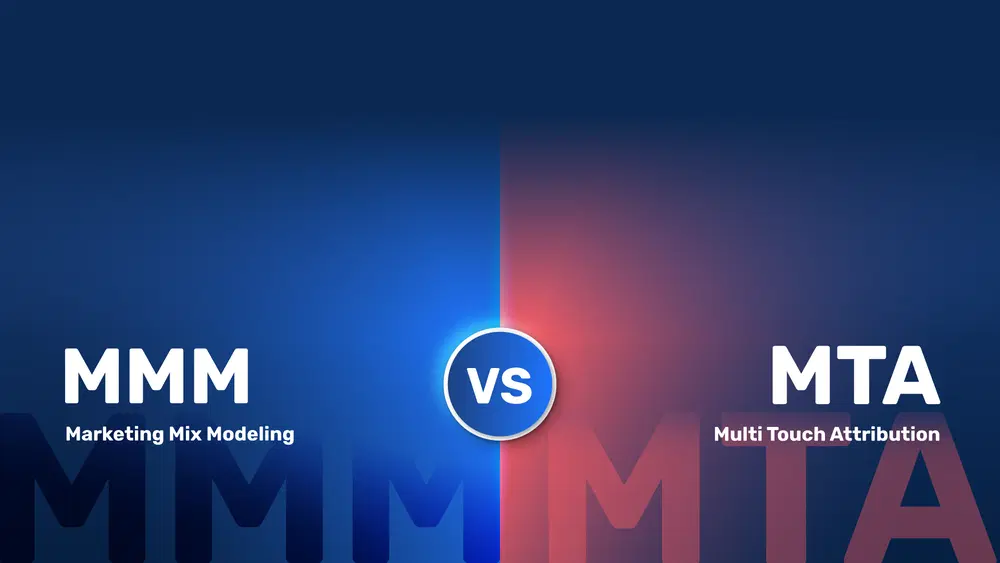 Marketing Mix Modeling (MMM) vs Multi-Touch Attribution (MTA)