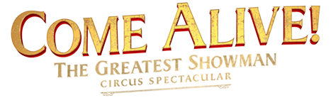 COME ALIVE! The Greatest Showman Circus Spectacular Logo