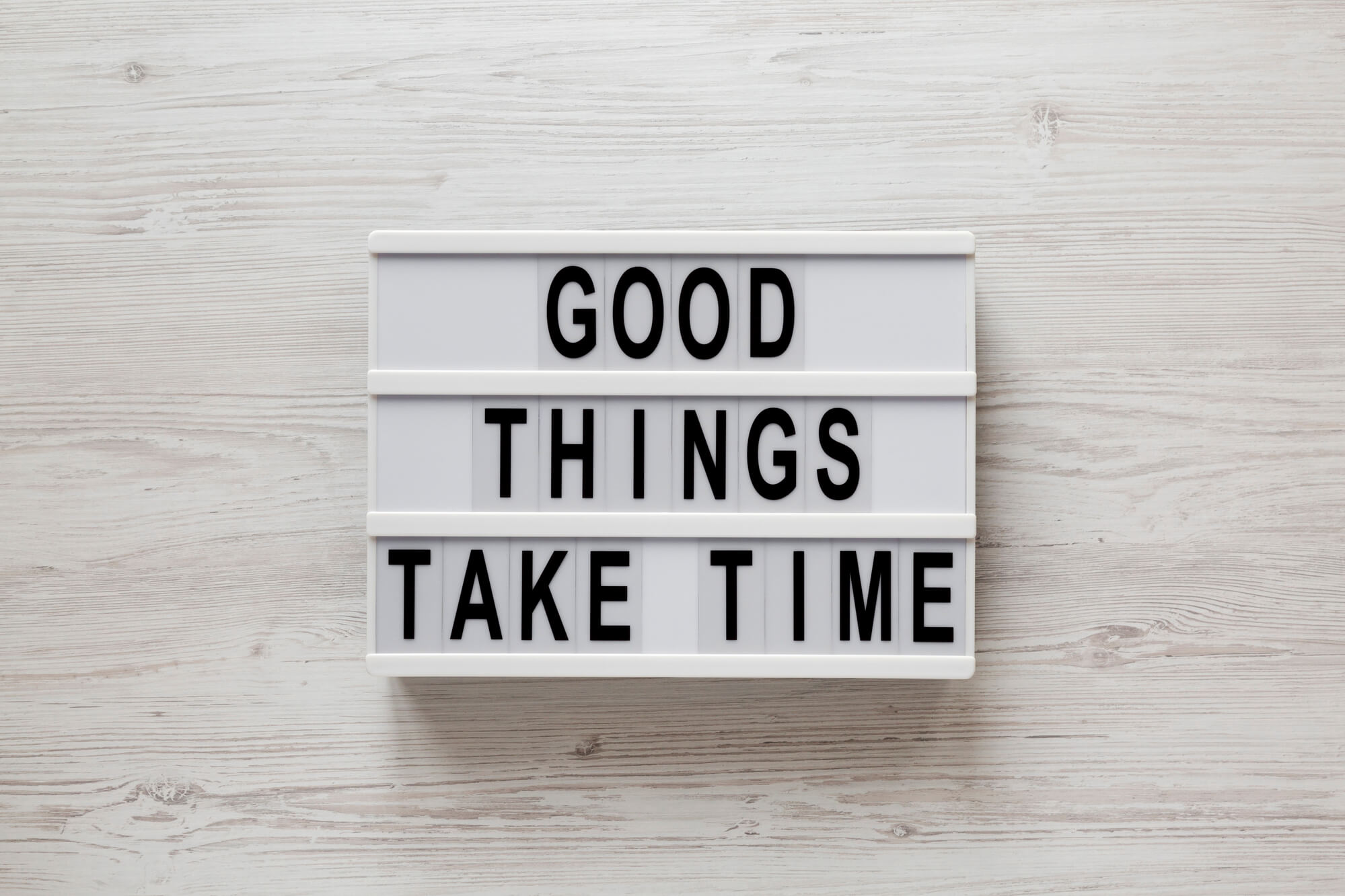 good things take time