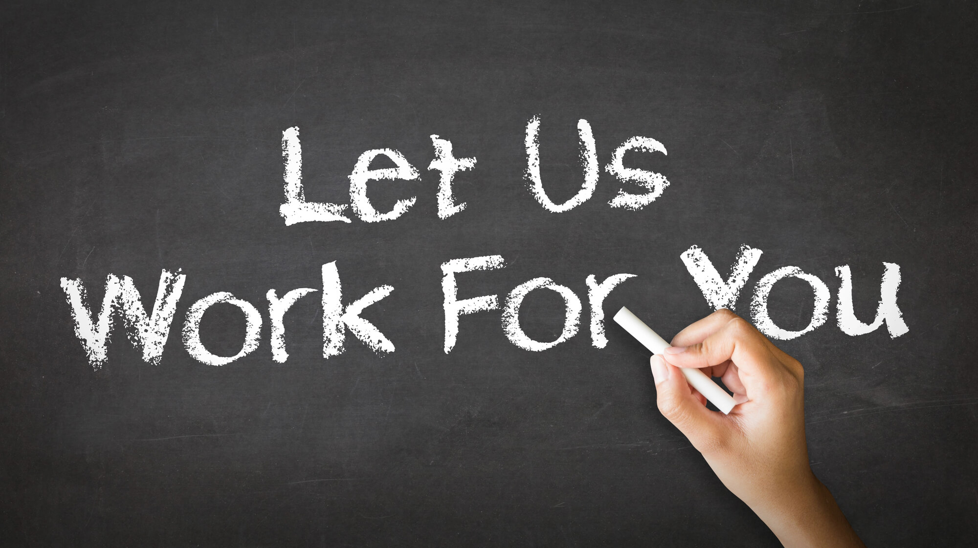 let us work for you written on blackboard 