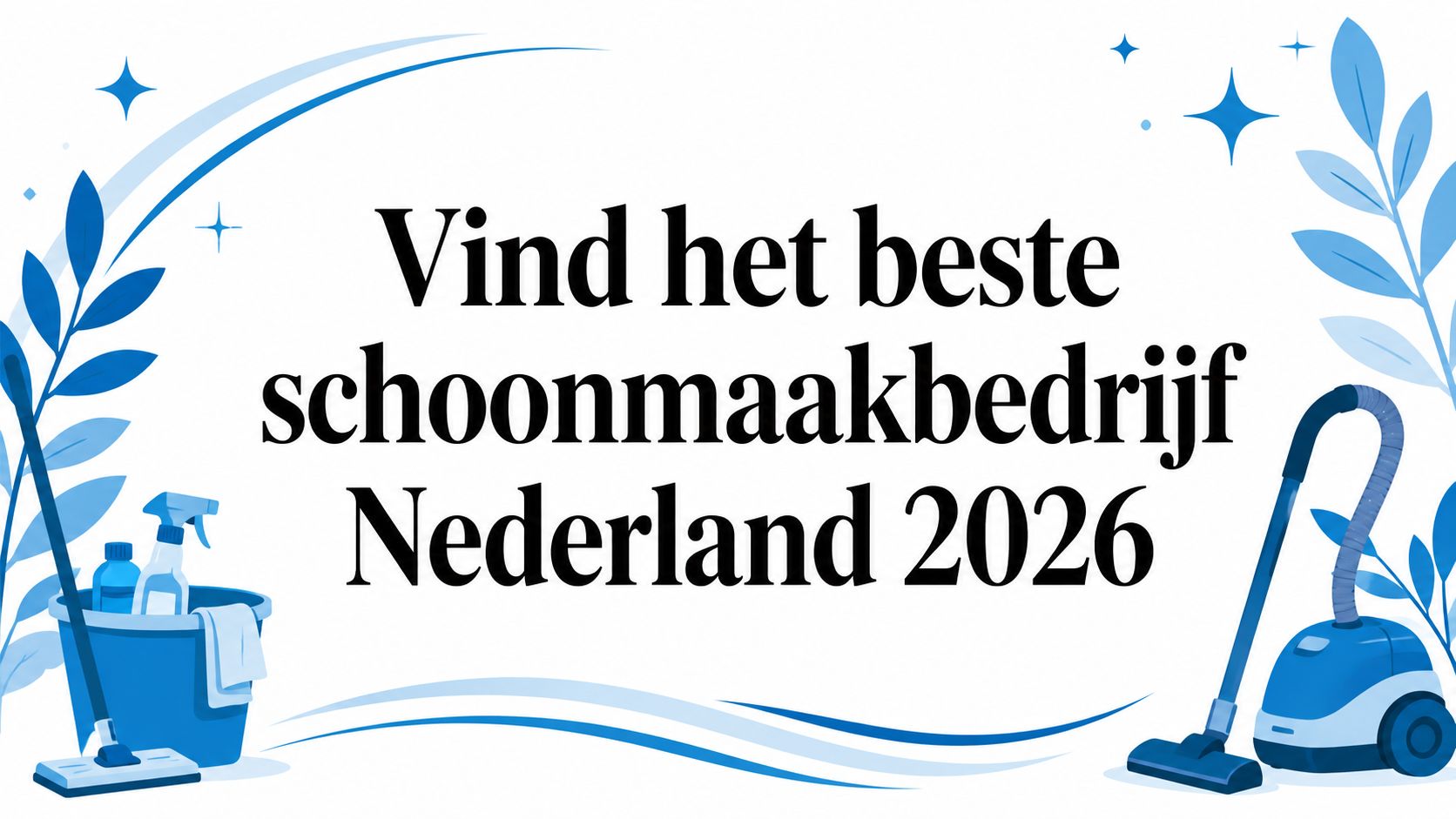 Vind het beste schoonmaakbedrijf Nederland 2026