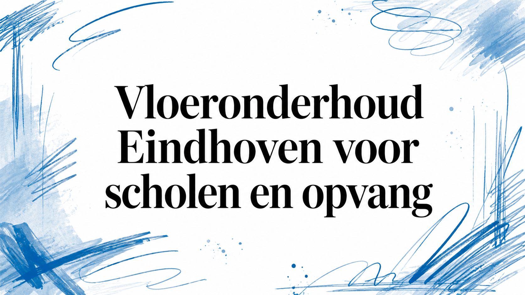 Vloeronderhoud Eindhoven voor scholen en opvang
