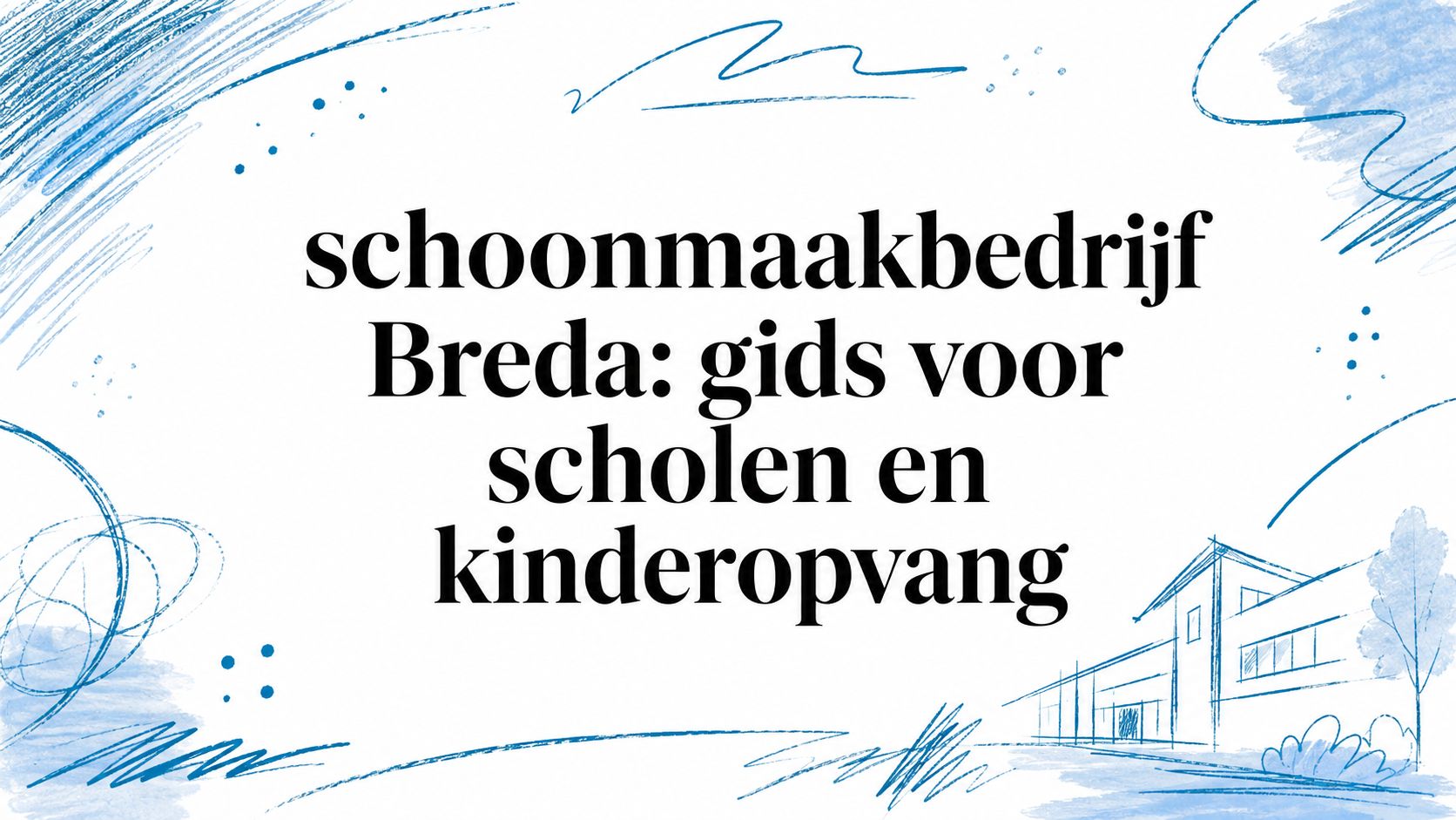 schoonmaakbedrijf Breda: gids voor scholen en kinderopvang