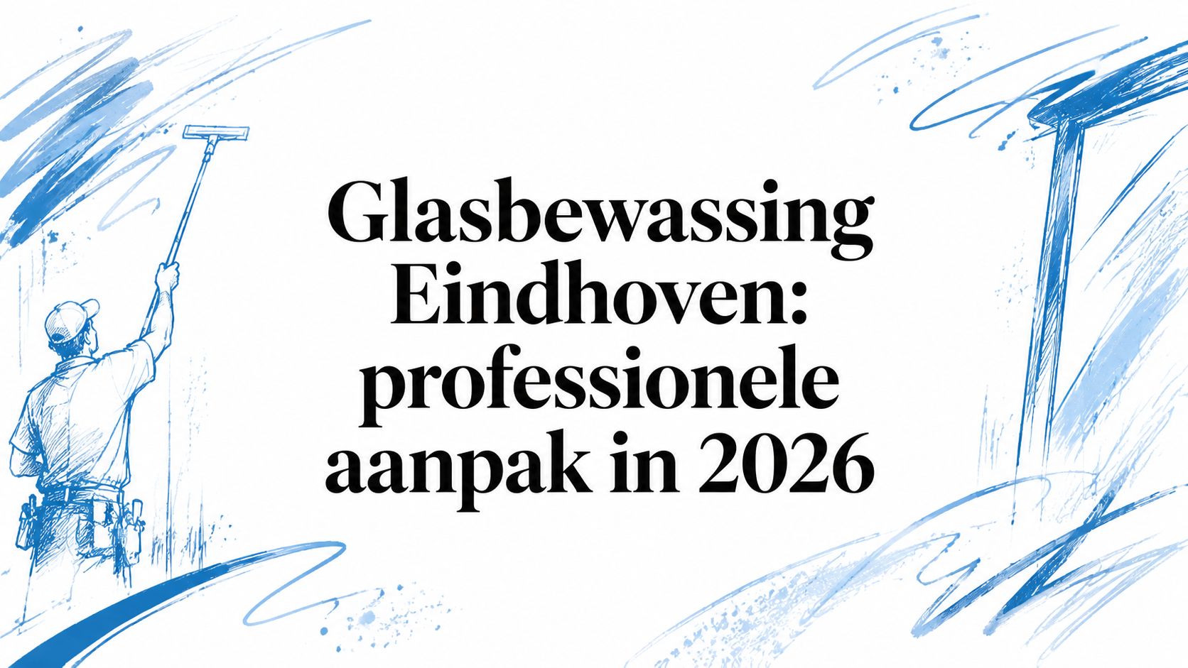 Glasbewassing Eindhoven: professionele aanpak in 2026