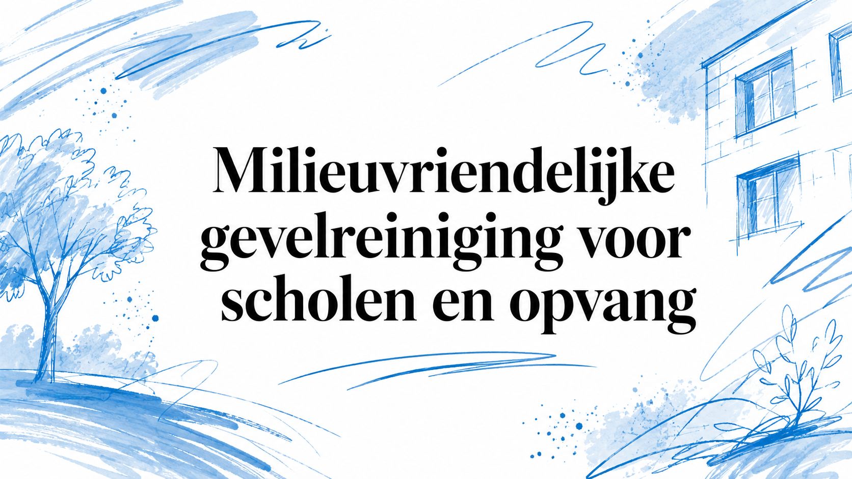 Milieuvriendelijke gevelreiniging voor scholen en opvang