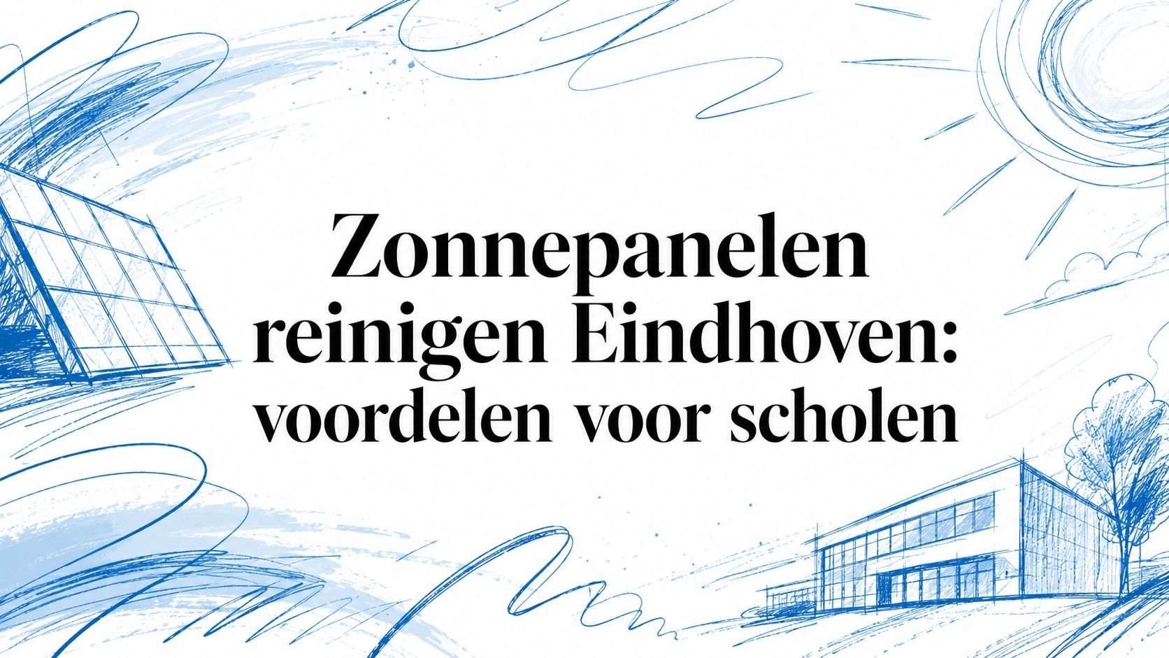 Zonnepanelen reinigen Eindhoven: voordelen voor scholen