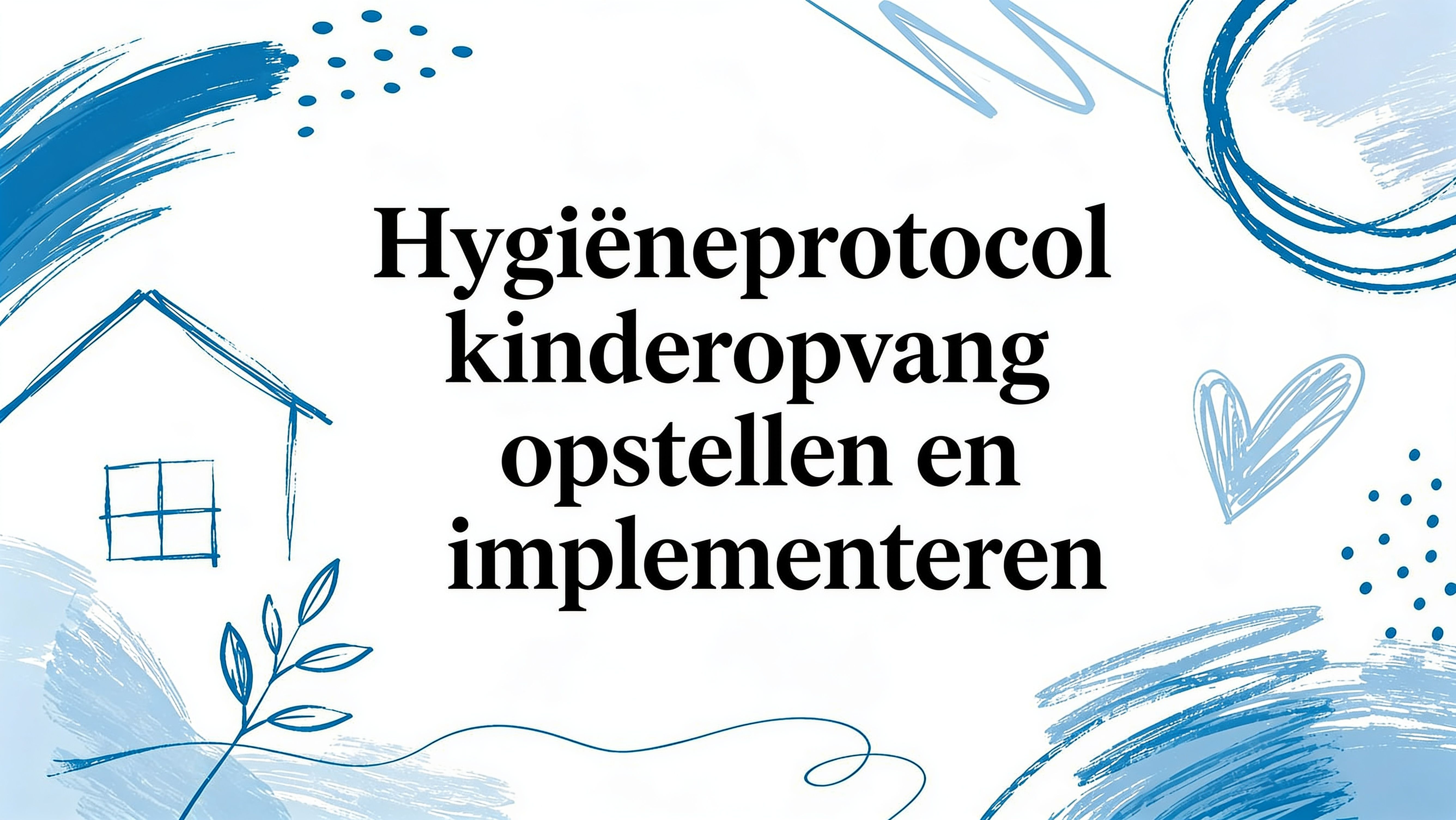 Hygiëne protocol kinderopvang opstellen en implementeren
