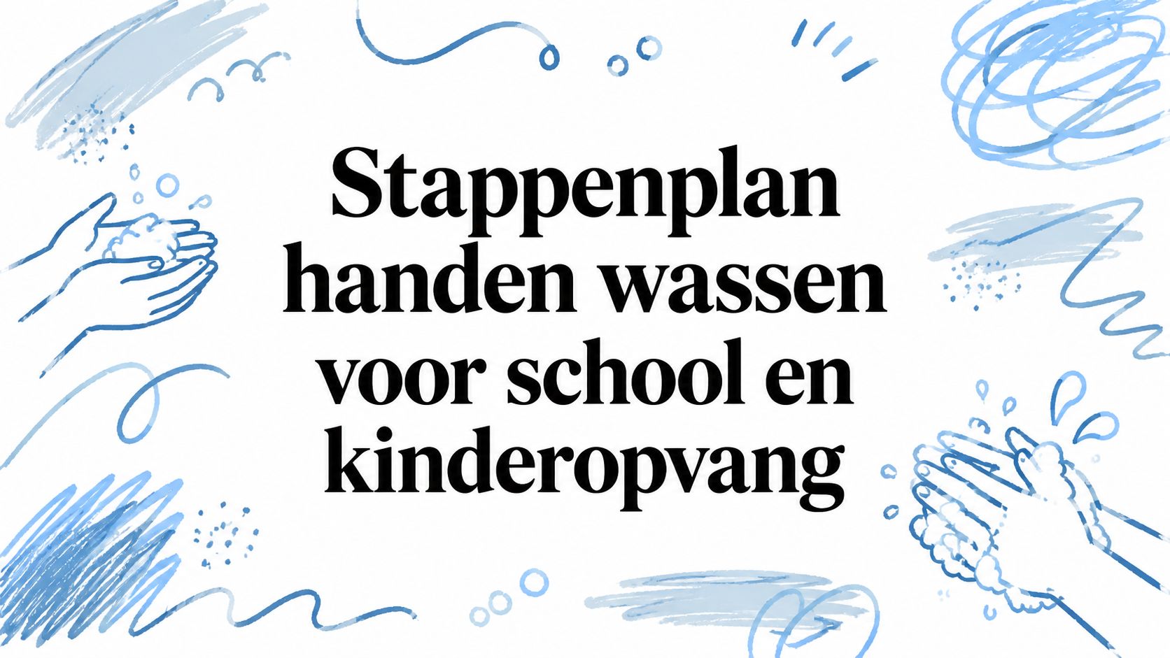 Stappenplan handen wassen voor school en kinderopvang