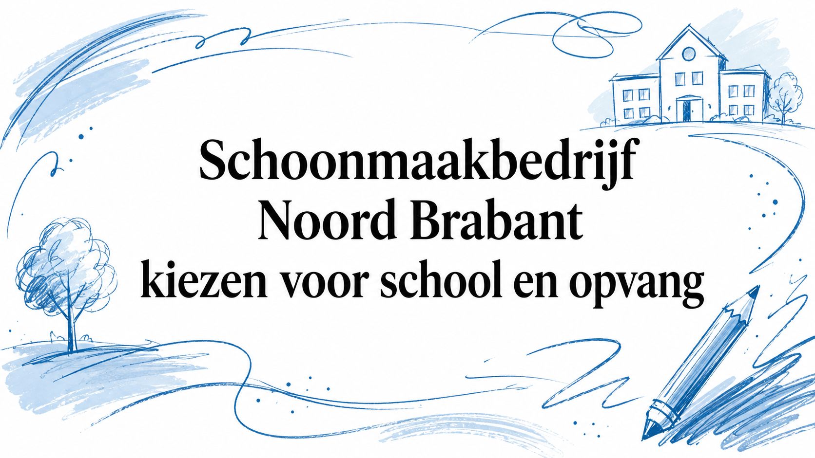 Schoonmaakbedrijf Noord Brabant kiezen voor school en opvang