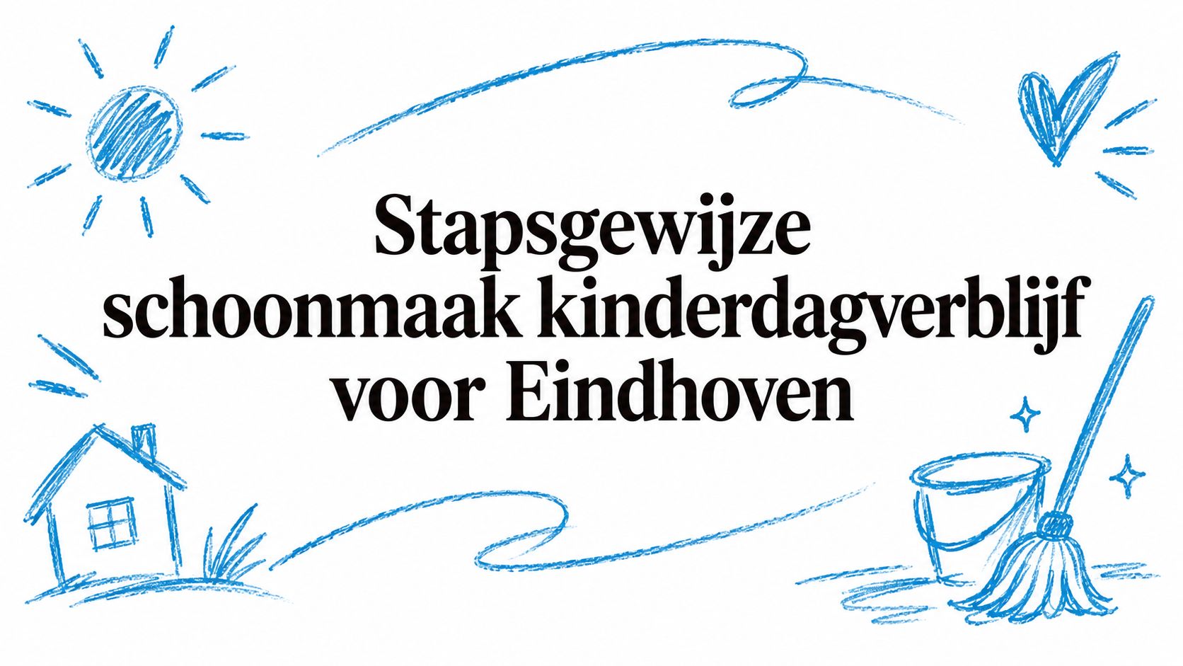 Stapsgewijze schoonmaak kinderdagverblijf voor Eindhoven