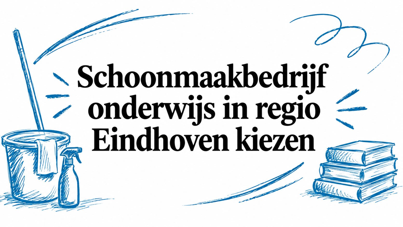 Schoonmaakbedrijf onderwijs in regio Eindhoven kiezen